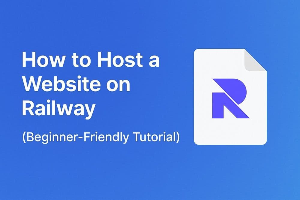How to Host a Website on Railway (Beginner-Friendly Tutorial)